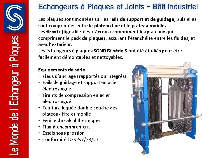 Les plaques sont montées sur les rails de support et de guidage, puis elles Les plaques sont montées sur les rails de support et de guidage, puis elles