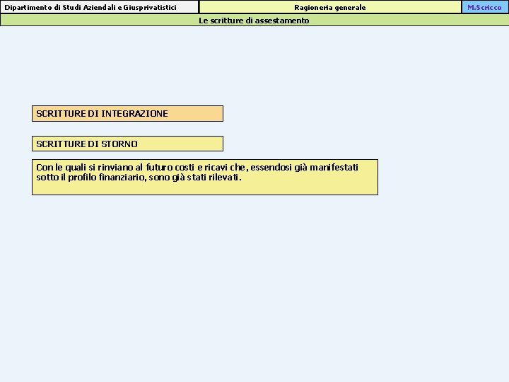 Dipartimento di Studi Aziendali e Giusprivatistici Ragioneria generale Le scritture di assestamento SCRITTURE DI