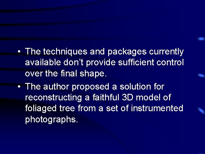  • The techniques and packages currently available don’t provide sufficient control over the