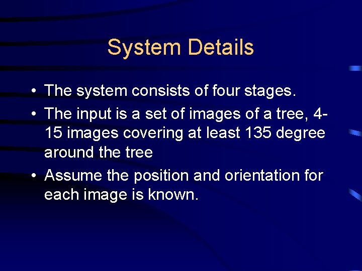 System Details • The system consists of four stages. • The input is a