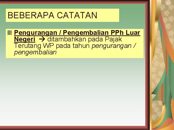 BEBERAPA CATATAN Pengurangan / Pengembalian PPh Luar Negeri ditambahkan pada Pajak Terutang WP pada