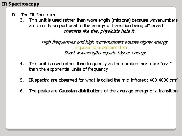 IR Spectroscopy D. The IR Spectrum 3. This unit is used rather than wavelength