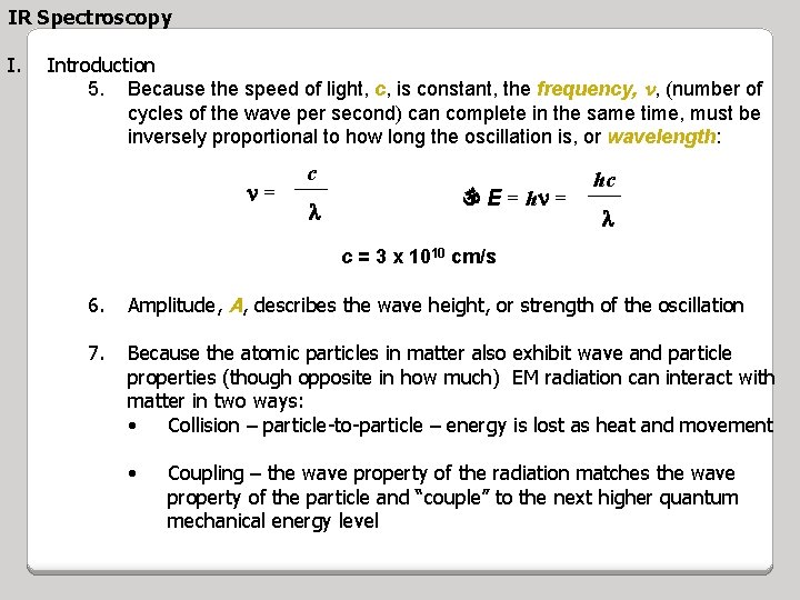 IR Spectroscopy I. Introduction 5. Because the speed of light, c, is constant, the