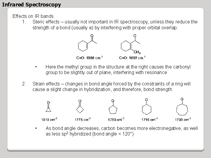 Infrared Spectroscopy Effects on IR bands 1. Steric effects – usually not important in