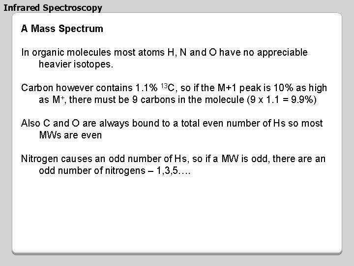 Infrared Spectroscopy A Mass Spectrum In organic molecules most atoms H, N and O