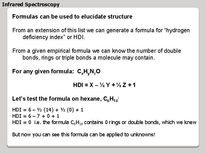 Infrared Spectroscopy Formulas can be used to elucidate structure From an extension of this