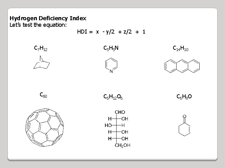 Hydrogen Deficiency Index Let’s test the equation: HDI = x - y/2 + z/2