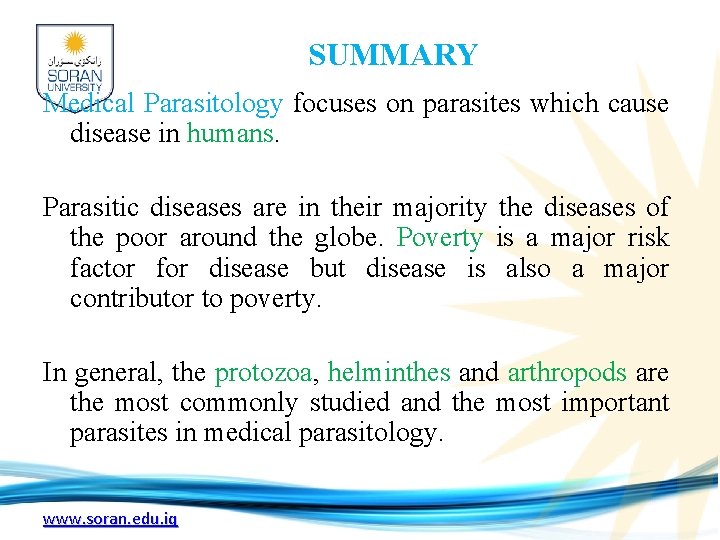 SUMMARY Medical Parasitology focuses on parasites which cause disease in humans. Parasitic diseases are