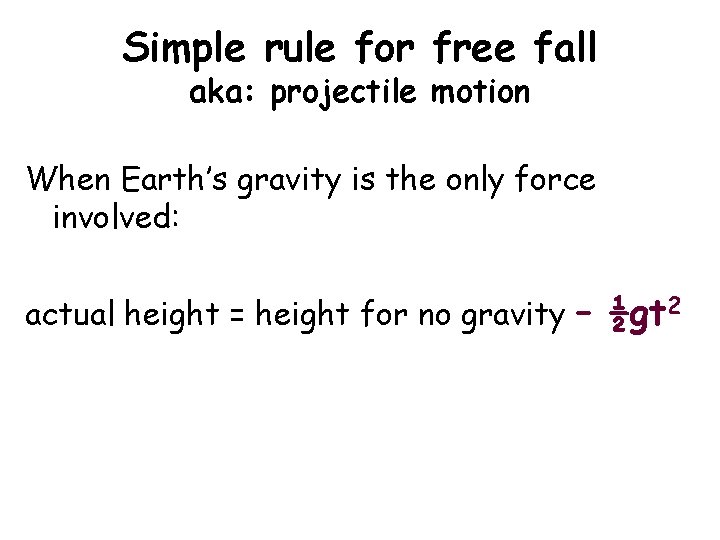 Simple rule for free fall aka: projectile motion When Earth’s gravity is the only