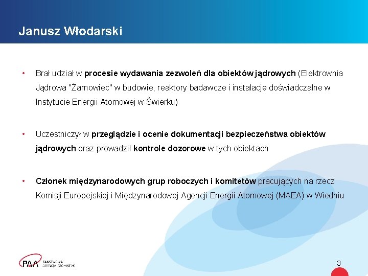 Janusz Włodarski • Brał udział w procesie wydawania zezwoleń dla obiektów jądrowych (Elektrownia Jądrowa