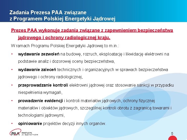 Zadania Prezesa PAA związane z Programem Polskiej Energetyki Jądrowej Prezes PAA wykonuje zadania związane