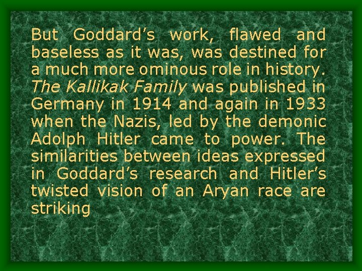 But Goddard’s work, flawed and baseless as it was, was destined for a much