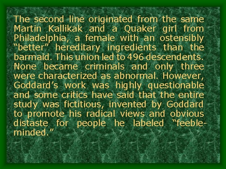 The second line originated from the same Martin Kallikak and a Quaker girl from