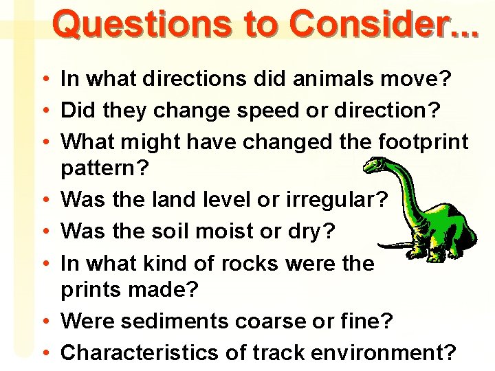 Questions to Consider. . . • In what directions did animals move? • Did