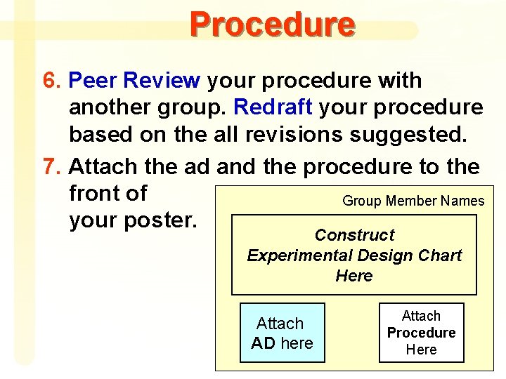 Procedure 6. Peer Review your procedure with another group. Redraft your procedure based on