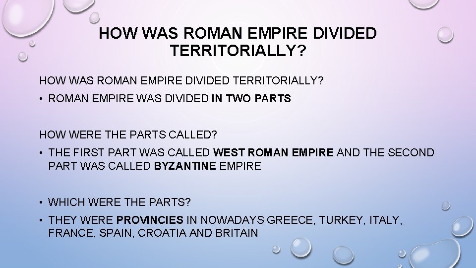 HOW WAS ROMAN EMPIRE DIVIDED TERRITORIALLY? • ROMAN EMPIRE WAS DIVIDED IN TWO PARTS