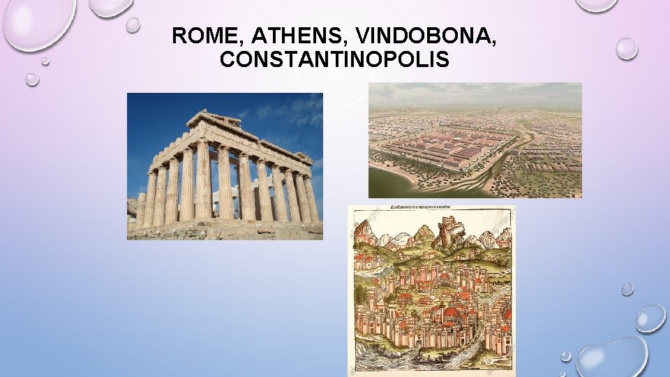 ROME, ATHENS, VINDOBONA, CONSTANTINOPOLIS 