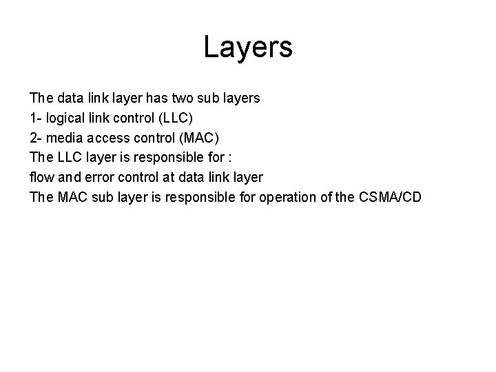 Layers The data link layer has two sub layers 1 - logical link control Layers The data link layer has two sub layers 1 - logical link control