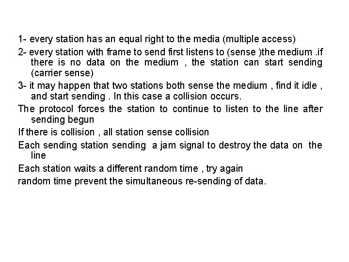 1 - every station has an equal right to the media (multiple access) 2 1 - every station has an equal right to the media (multiple access) 2