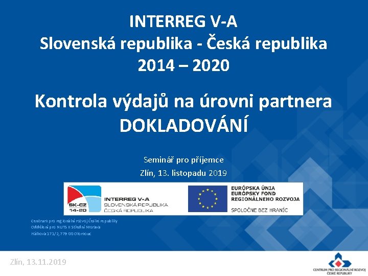 INTERREG V-A Slovenská republika - Česká republika 2014 – 2020 Kontrola výdajů na úrovni