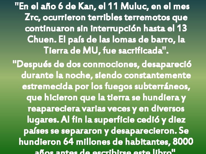 "En el año 6 de Kan, el 11 Muluc, en el mes Zrc, ocurrieron