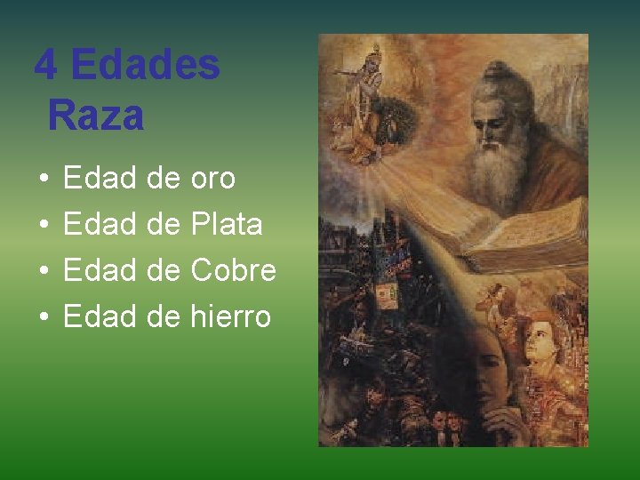 4 Edades Raza • • Edad de oro Edad de Plata Edad de Cobre