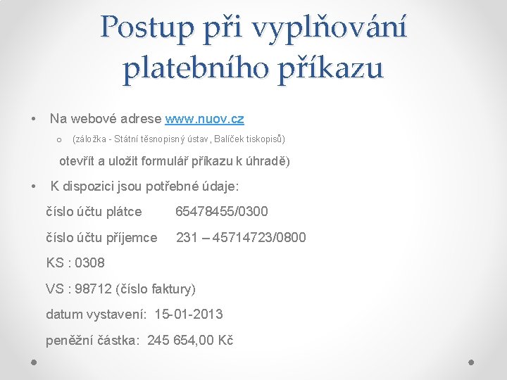 Postup při vyplňování platebního příkazu • Na webové adrese www. nuov. cz o (záložka Postup při vyplňování platebního příkazu • Na webové adrese www. nuov. cz o (záložka