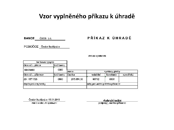 Vzor vyplněného příkazu k úhradě Vzor vyplněného příkazu k úhradě