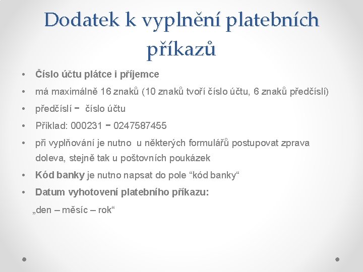 Dodatek k vyplnění platebních příkazů • Číslo účtu plátce i příjemce • má maximálně Dodatek k vyplnění platebních příkazů • Číslo účtu plátce i příjemce • má maximálně