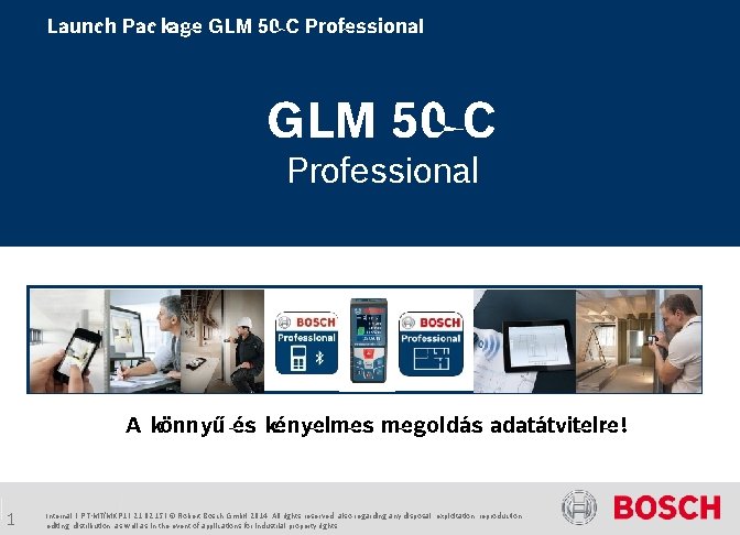 Launch Package GLM 50 C Professional A könnyű és kényelmes megoldás adatátvitelre! 1 Internal