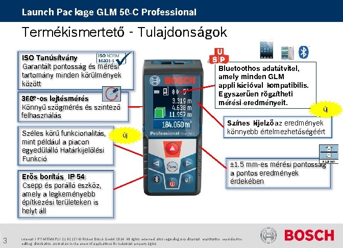 Launch Package GLM 50 C Professional Termékismertető - Tulajdonságok ISO Tanúsítvány Garantált pontosság és