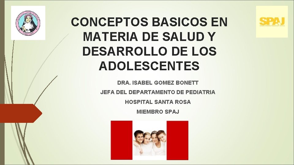 CONCEPTOS BASICOS EN MATERIA DE SALUD Y DESARROLLO DE LOS ADOLESCENTES DRA. ISABEL GOMEZ
