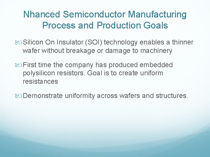 Nhanced Semiconductor Manufacturing Process and Production Goals Silicon On Insulator (SOI) technology enables a