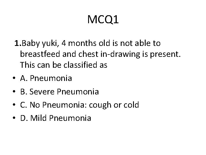 MCQ 1 1. Baby yuki, 4 months old is not able to breastfeed and