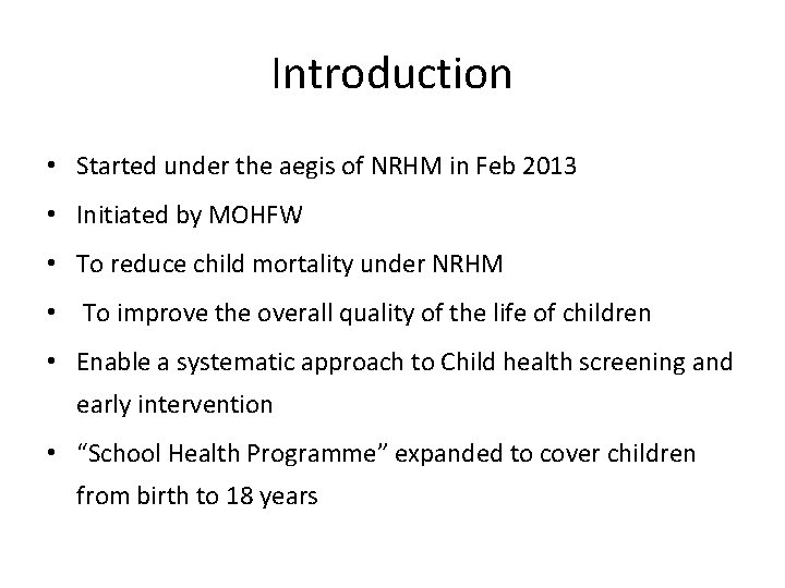 Introduction • Started under the aegis of NRHM in Feb 2013 • Initiated by