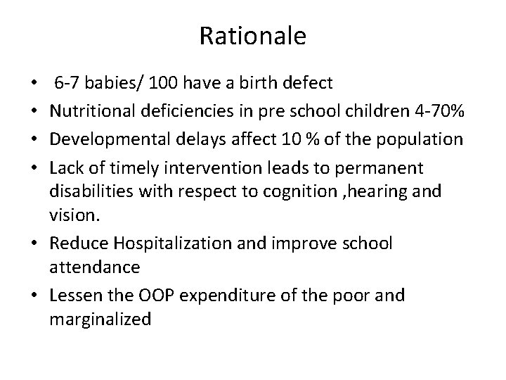 Rationale 6 -7 babies/ 100 have a birth defect Nutritional deficiencies in pre school