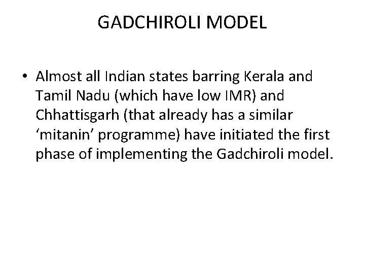 GADCHIROLI MODEL • Almost all Indian states barring Kerala and Tamil Nadu (which have