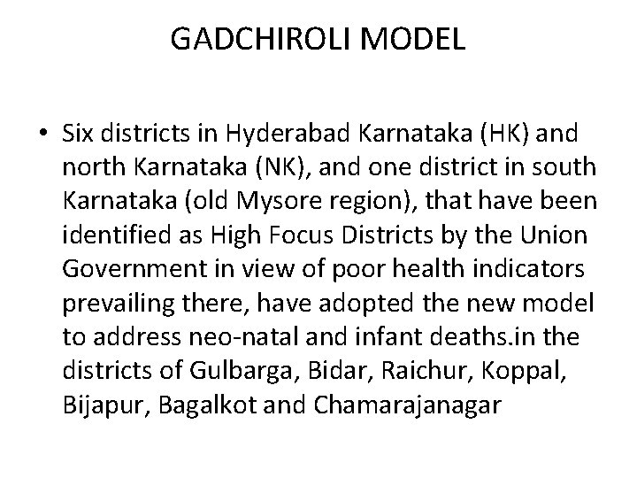 GADCHIROLI MODEL • Six districts in Hyderabad Karnataka (HK) and north Karnataka (NK), and