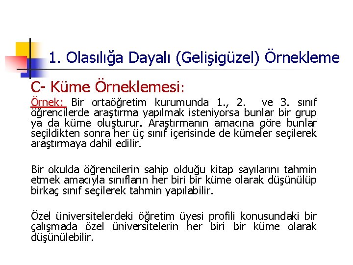 1. Olasılığa Dayalı (Gelişigüzel) Örnekleme C- Küme Örneklemesi: Örnek: Bir ortaöğretim kurumunda 1. ,