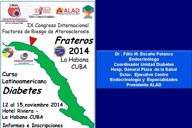 Dr. Félix M. Escaño Polanco Endocrinólogo Coordinador Unidad Diabetes Hosp. General Plaza de la