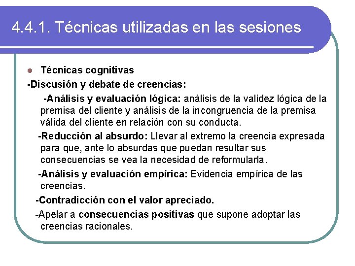 4. 4. 1. Técnicas utilizadas en las sesiones Técnicas cognitivas -Discusión y debate de