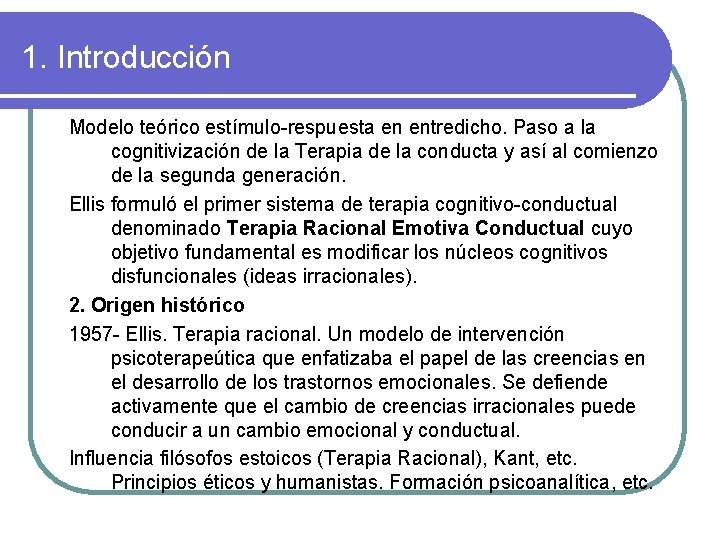 1. Introducción Modelo teórico estímulo-respuesta en entredicho. Paso a la cognitivización de la Terapia