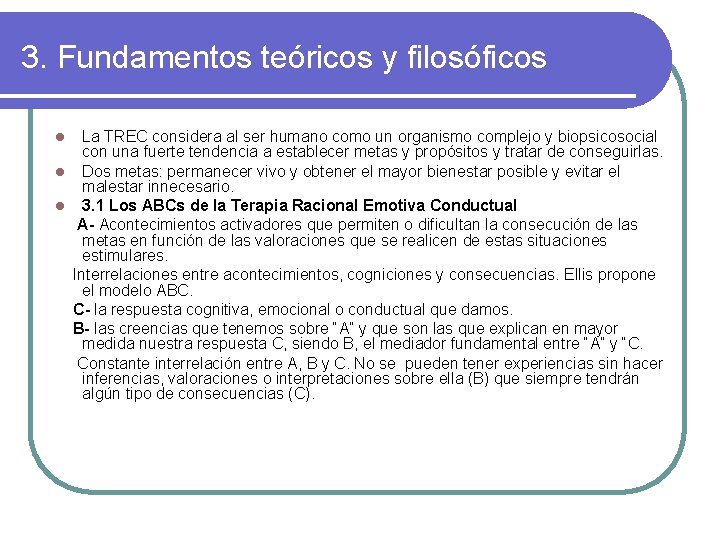 3. Fundamentos teóricos y filosóficos La TREC considera al ser humano como un organismo