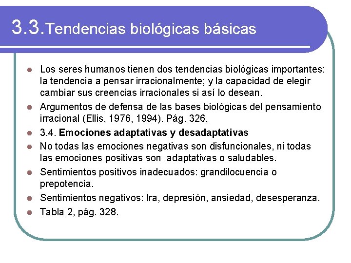 3. 3. Tendencias biológicas básicas l l l l Los seres humanos tienen dos