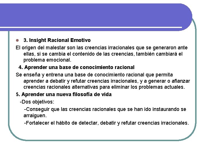 3. Insight Racional Emotivo El origen del malestar son las creencias irracionales que se