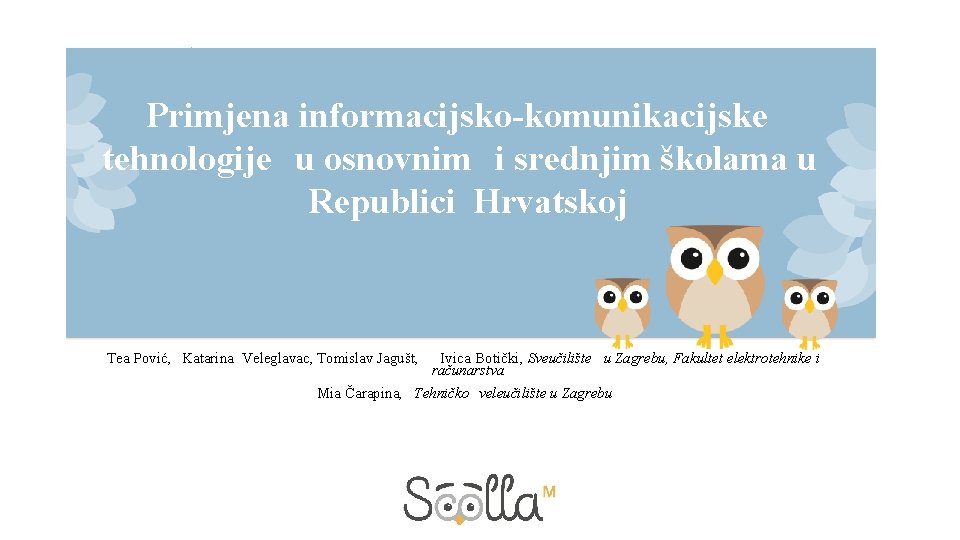 Primjena informacijsko-komunikacijske tehnologije u osnovnim i srednjim školama u Republici Hrvatskoj Tea Pović, Katarina