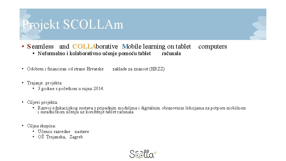 Projekt SCOLLAm • S eamless and COLLAborative Mobile learning on tablet computers • Neformalno Projekt SCOLLAm • S eamless and COLLAborative Mobile learning on tablet computers • Neformalno