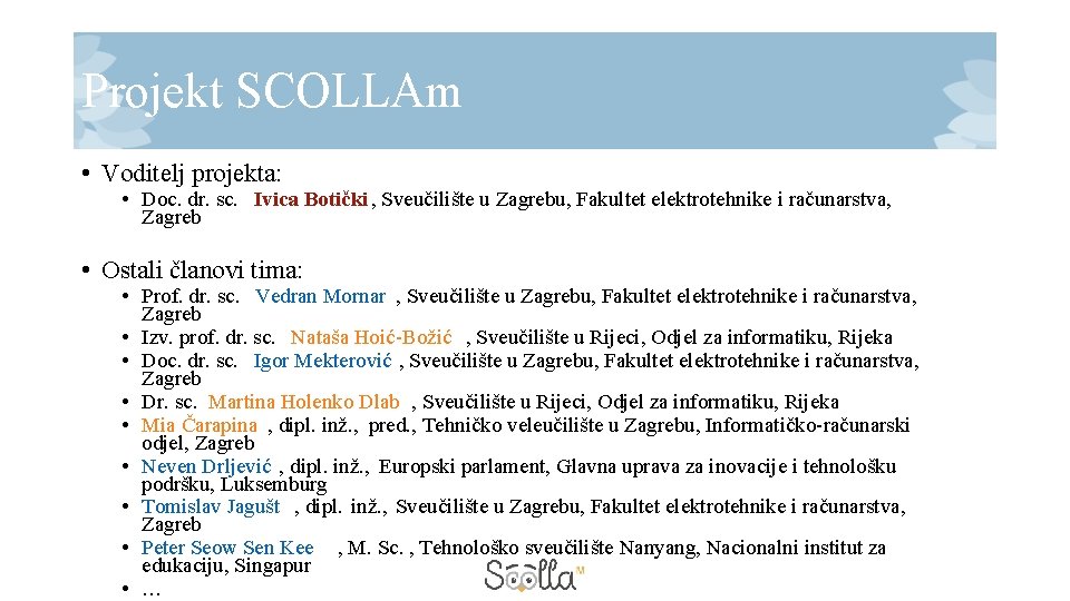 Projekt SCOLLAm • Voditelj projekta: • Doc. dr. sc. Ivica Botički , Sveučilište u