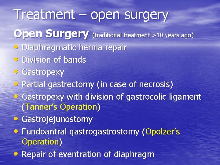 Treatment – open surgery Open Surgery (traditional treatment >10 years ago) • Diaphragmatic hernia