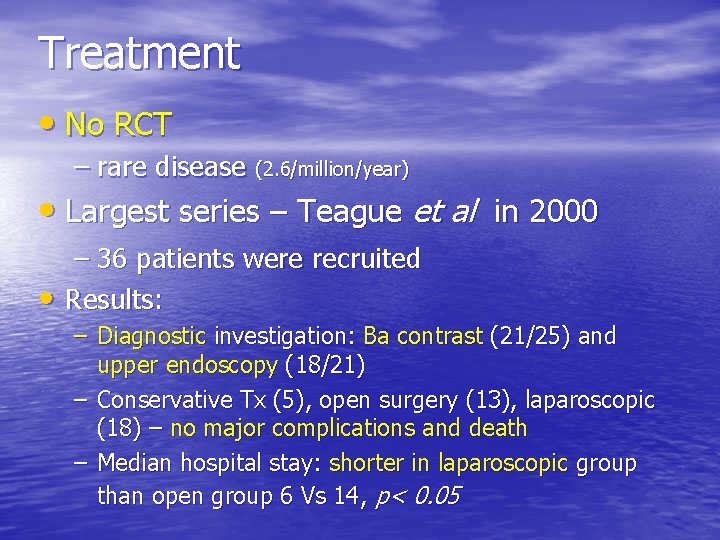 Treatment • No RCT – rare disease (2. 6/million/year) • Largest series – Teague